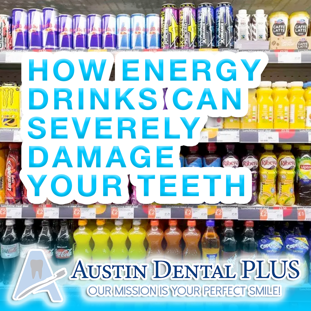 HOW ENERGY DRINKS CAN SEVERELY DAMAGE YOUR TEETH